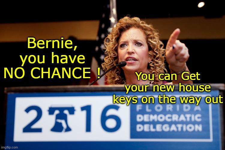 Bernie, you have NO CHANCE ! You can Get your new house keys on the way out | made w/ Imgflip meme maker