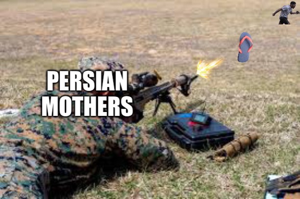 Persian mothers be like: | image tagged in memes,iran,persian,persian memes,mothers,iranian | made w/ Imgflip meme maker