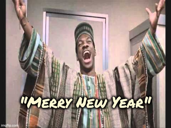 Eddie Murphy from Trading Places | "Merry New Year" | image tagged in eddie murphy from trading places | made w/ Imgflip meme maker