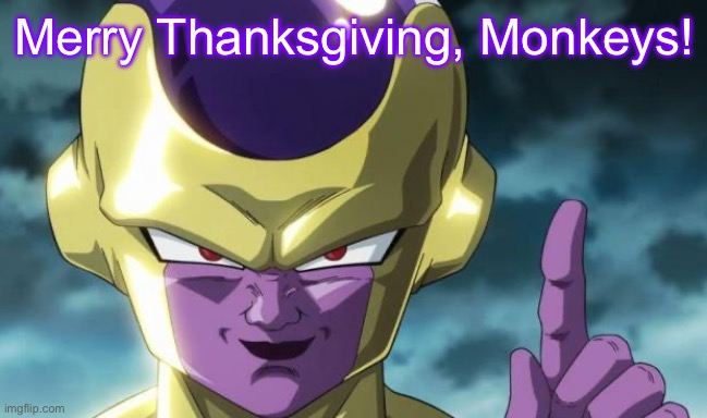 Apple Frieza | Merry Thanksgiving, Monkeys! | image tagged in apple frieza | made w/ Imgflip meme maker