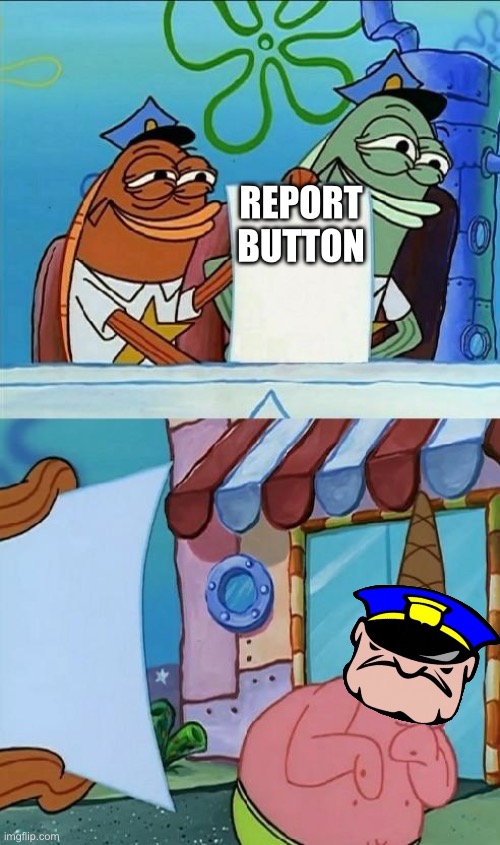 The only thing the uttp fears is the report button | REPORT BUTTON | image tagged in patrick scared | made w/ Imgflip meme maker