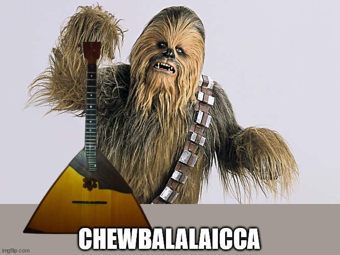 Chewbacca | CHEWBALALAICCA | image tagged in chewbacca | made w/ Imgflip meme maker