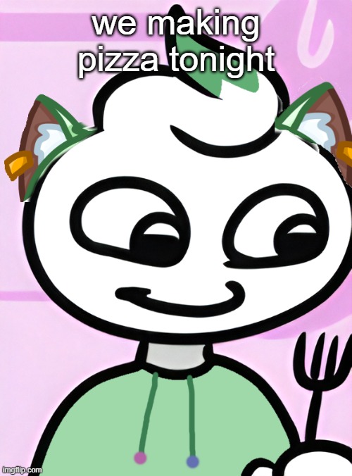 Neko as a Swirly (OG design by Cosmo.PNG) | we making pizza tonight | image tagged in neko as a swirly og design by cosmo png | made w/ Imgflip meme maker