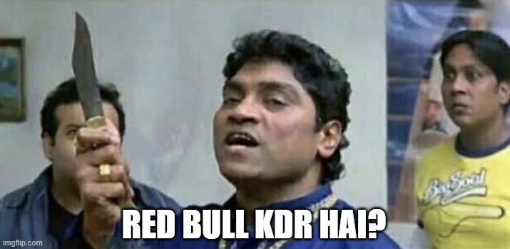 Maal kidhar hai | RED BULL KDR HAI? | image tagged in maal kidhar hai | made w/ Imgflip meme maker