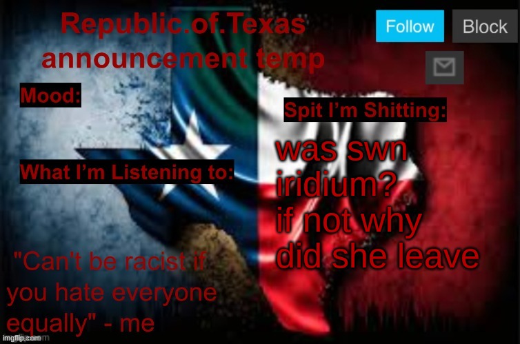 Republic of Texas announcement template (thanks celestial) | was swn iridium? if not why did she leave | image tagged in republic of texas announcement template thanks celestial | made w/ Imgflip meme maker