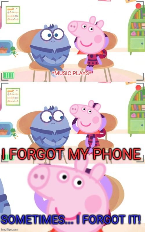 My Phone | *MUSIC PLAYS*; I FORGOT MY PHONE; SOMETIMES... I FORGOT IT! | image tagged in ladybird lu explains,asthma | made w/ Imgflip meme maker