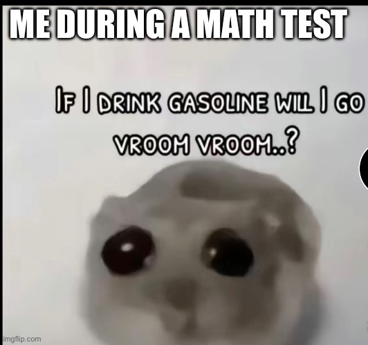 That’s why im bad at math | ME DURING A MATH TEST | image tagged in math | made w/ Imgflip meme maker