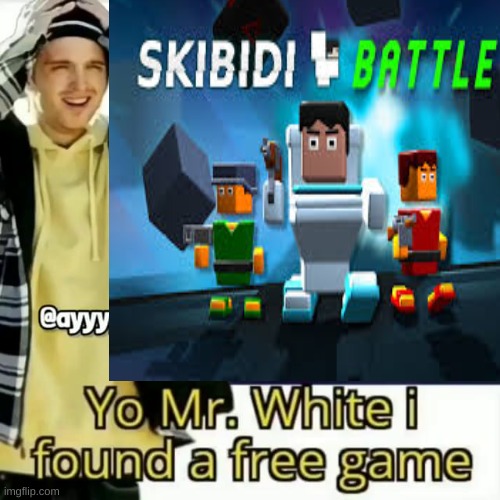 Yo Mr. White i found a free game | image tagged in yo mr white i found a free game | made w/ Imgflip meme maker