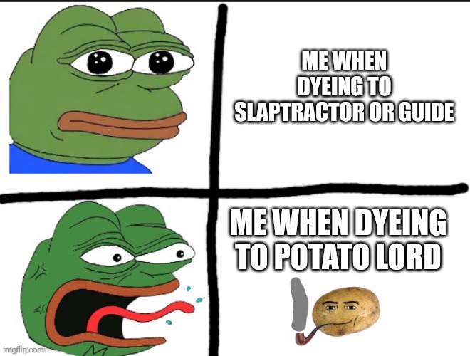 I don't know why but potato lord is annoying to me | ME WHEN DYEING TO SLAPTRACTOR OR GUIDE; ME WHEN DYEING TO POTATO LORD | image tagged in calm and angry pepe,potato lord,where the guide resides,slap battles | made w/ Imgflip meme maker