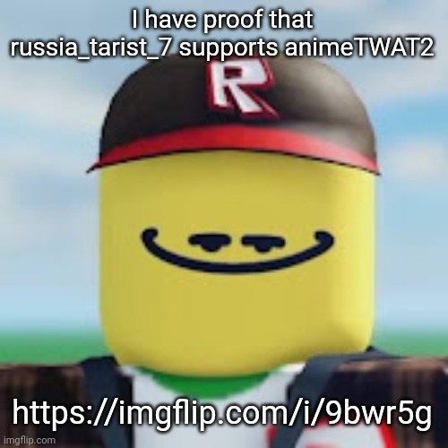 I misspelled his name, but idc bc he supports homophobia | I have proof that russia_tarist_7 supports animeTWAT2; https://imgflip.com/i/9bwr5g | image tagged in kamguyza | made w/ Imgflip meme maker