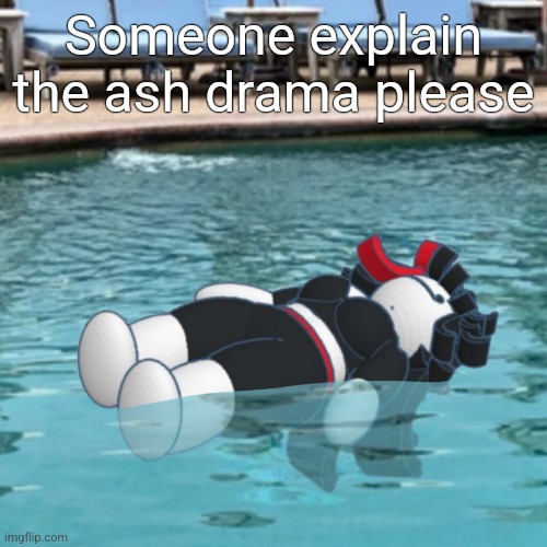 Wet Claire | Someone explain the ash drama please | image tagged in wet claire | made w/ Imgflip meme maker