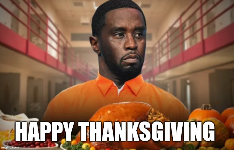 Happy Thanksgiving | HAPPY THANKSGIVING | image tagged in funny | made w/ Imgflip meme maker