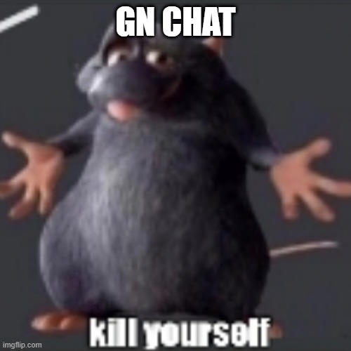 GN CHAT | made w/ Imgflip meme maker