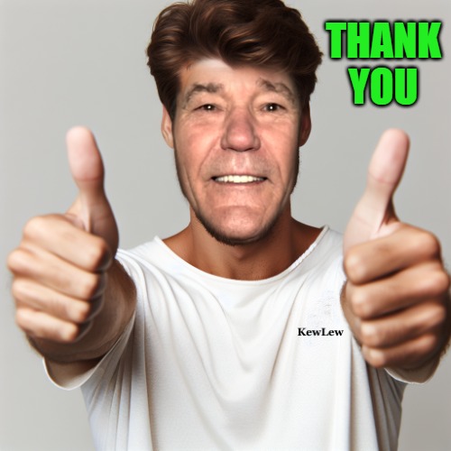 kewlew thumbs up | THANK YOU | image tagged in kewlew thumbs up | made w/ Imgflip meme maker