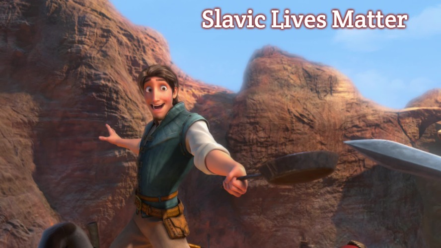 Flynn Rider Frying Pan Fight | Slavic Lives Matter | image tagged in flynn rider frying pan fight,slavic | made w/ Imgflip meme maker