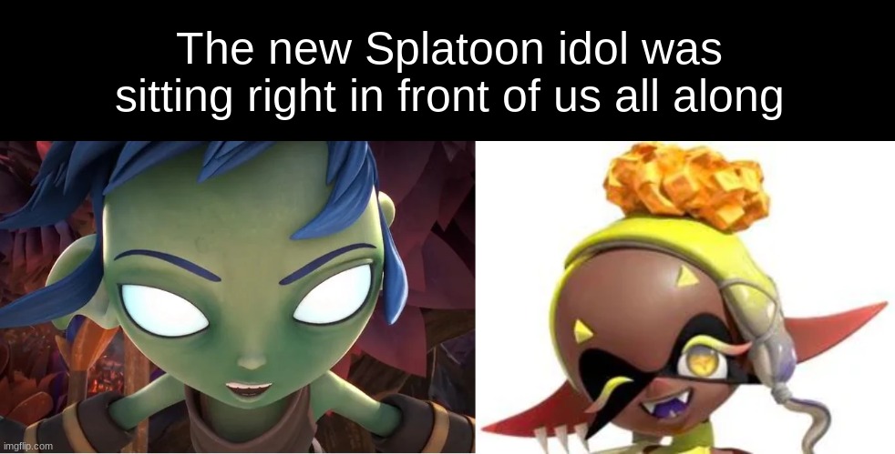 The new Splatoon idol was sitting right in front of us all along | made w/ Imgflip meme maker