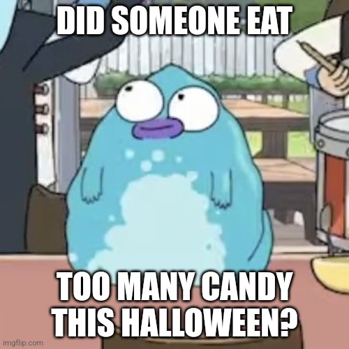 Candy Crushed | DID SOMEONE EAT; TOO MANY CANDY THIS HALLOWEEN? | image tagged in fat pupa,solar opposites,overweight,candy,candy crush,trick or treat | made w/ Imgflip meme maker