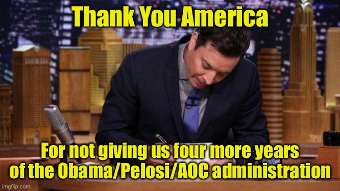 Happy Thanksgiving | Thank You America; For not giving us four more years of the Obama/Pelosi/AOC administration | image tagged in thank you notes | made w/ Imgflip meme maker