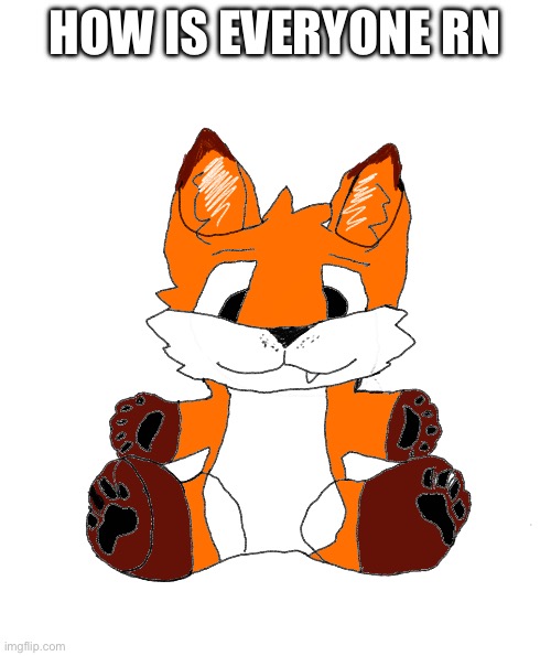might not reply but i will read your comments | HOW IS EVERYONE RN | image tagged in cyrus marketable plushie | made w/ Imgflip meme maker
