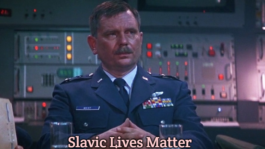 Major General West | Slavic Lives Matter | image tagged in major general west,slavic | made w/ Imgflip meme maker