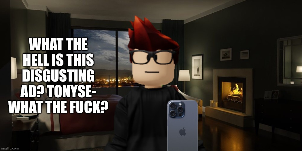 MC also got the Tony ad... | WHAT THE HELL IS THIS DISGUSTING AD? TONYSE- WHAT THE FUСK? | image tagged in memes,mc,ads,cursed | made w/ Imgflip meme maker