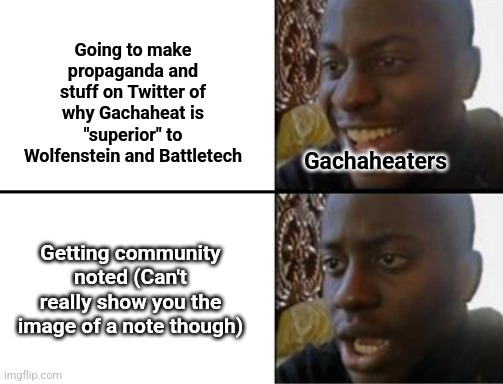 If you get community note'd on Twitter/X for spreading lies, propaganda and stuff like that, you might get cooked fr | Going to make propaganda and stuff on Twitter of why Gachaheat is "superior" to Wolfenstein and Battletech; Gachaheaters; Getting community noted (Can't really show you the image of a note though) | image tagged in memes,strange,gacha,gaming,twitter,gachaheat | made w/ Imgflip meme maker