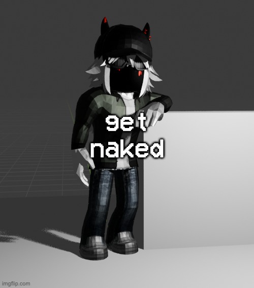 template | get naked | image tagged in template | made w/ Imgflip meme maker