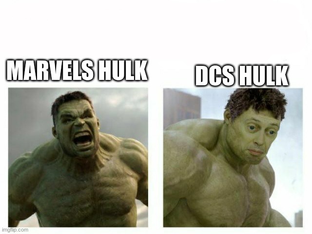 diffrent hulks | DCS HULK; MARVELS HULK | image tagged in angry hulk | made w/ Imgflip meme maker