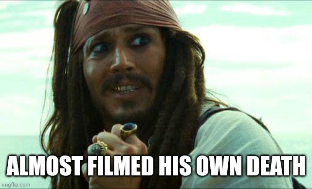 JACK SPARROW CRINGE | ALMOST FILMED HIS OWN DEATH | image tagged in jack sparrow cringe | made w/ Imgflip meme maker