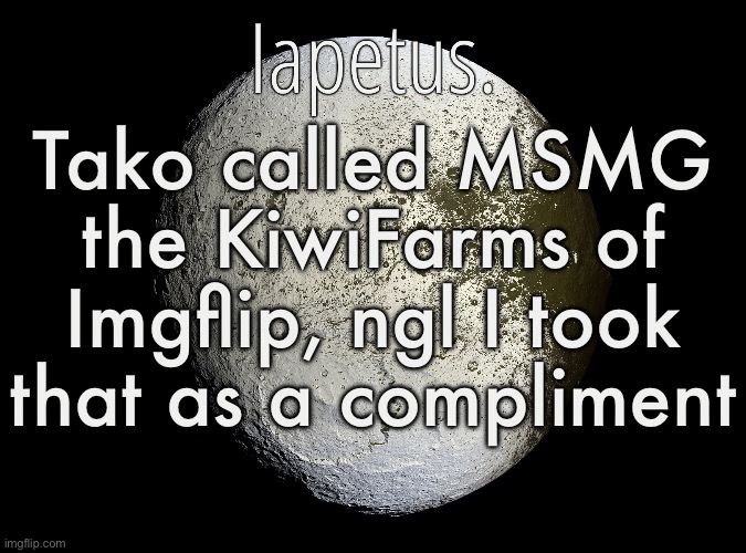 Silver Announcement Template 13.0 Template | Tako called MSMG the KiwiFarms of Imgflip, ngl I took that as a compliment | image tagged in silver announcement template 13 0 template | made w/ Imgflip meme maker