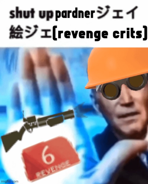 Shut up tf2 engineer | image tagged in shut up tf2 engineer | made w/ Imgflip meme maker