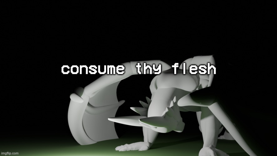 template | consume thy flesh | image tagged in template | made w/ Imgflip meme maker