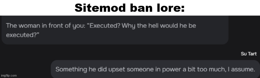 Sitemod ban lore: | made w/ Imgflip meme maker