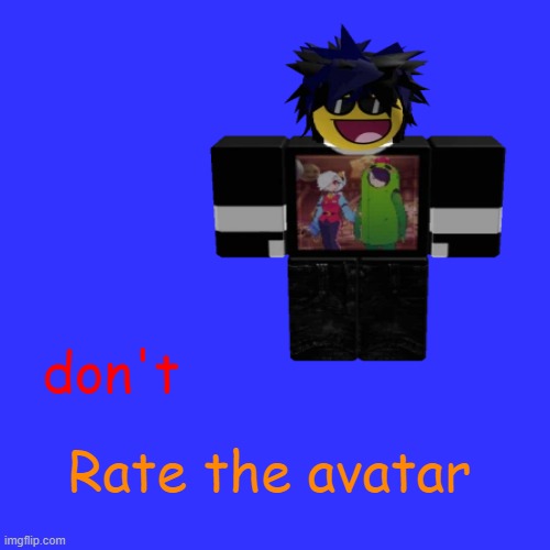 don't; Rate the avatar | made w/ Imgflip meme maker