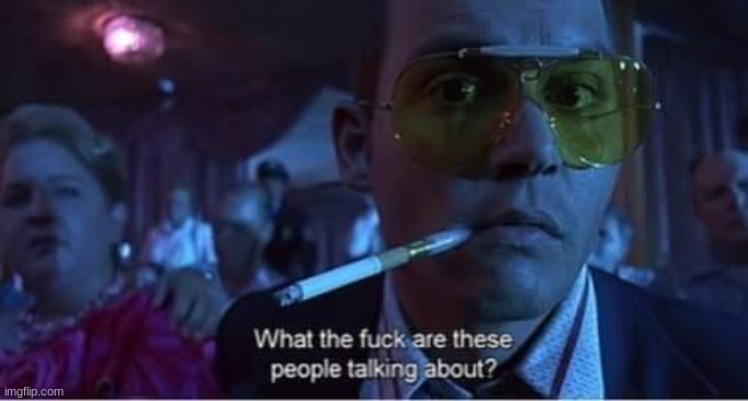 what the fuck are these people saying | image tagged in what the fuck are these people saying | made w/ Imgflip meme maker