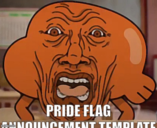 PRIDE FLAG ANNOUNCEMENT TEMPLATE | image tagged in pride flag announcement template | made w/ Imgflip meme maker