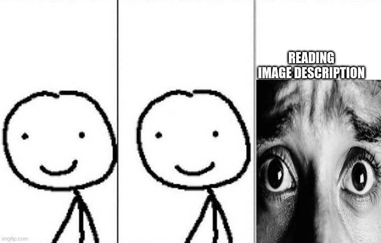 realization | READING IMAGE DESCRIPTION | image tagged in realization | made w/ Imgflip meme maker