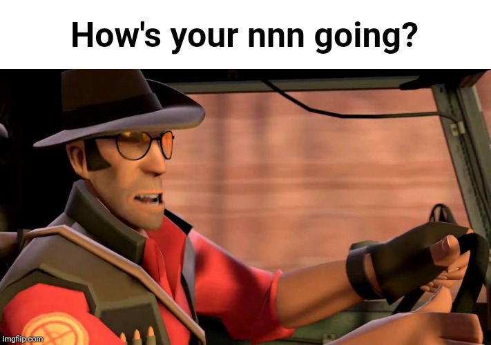 I'm still strong | How's your nnn going? | made w/ Imgflip meme maker