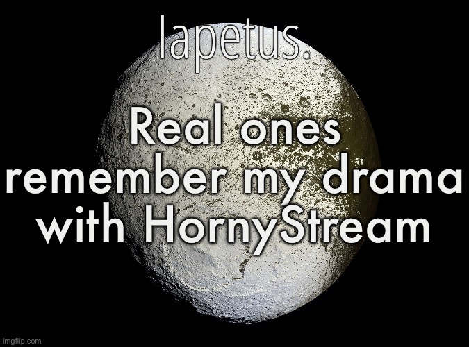 Silver Announcement Template 13.0 Template | Real ones remember my drama with HornyStream | image tagged in silver announcement template 13 0 template | made w/ Imgflip meme maker