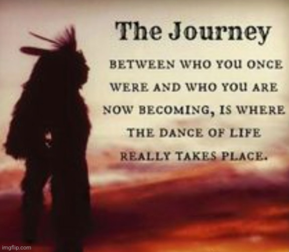 The Dance of Life | image tagged in the dance of life,journey,transformation,better,growth | made w/ Imgflip meme maker