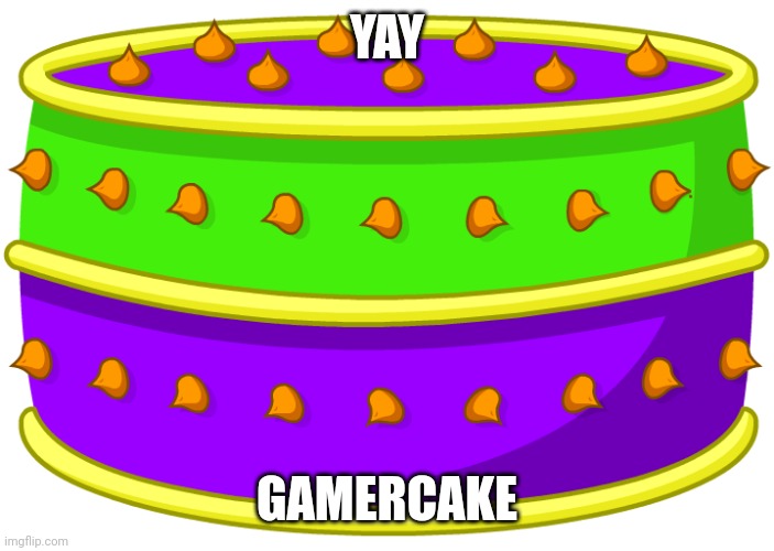 Yoylecake | YAY; GAMERCAKE | image tagged in yoylecake | made w/ Imgflip meme maker