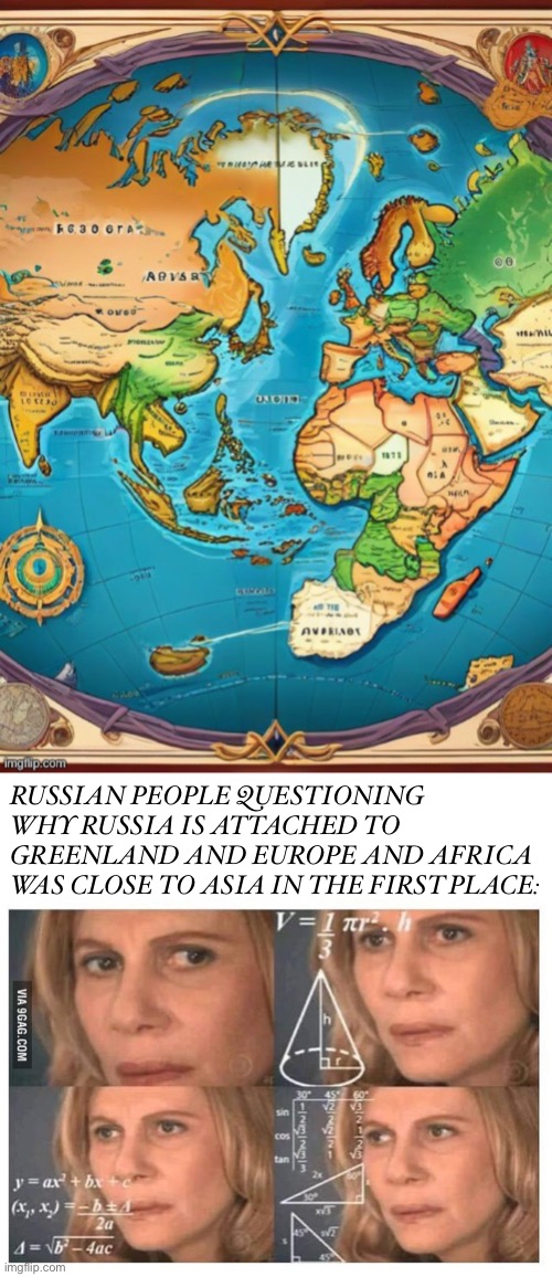 RUSSIAN PEOPLE QUESTIONING WHY RUSSIA IS ATTACHED TO GREENLAND AND EUROPE AND AFRICA WAS CLOSE TO ASIA IN THE FIRST PLACE: | image tagged in thinking lady | made w/ Imgflip meme maker