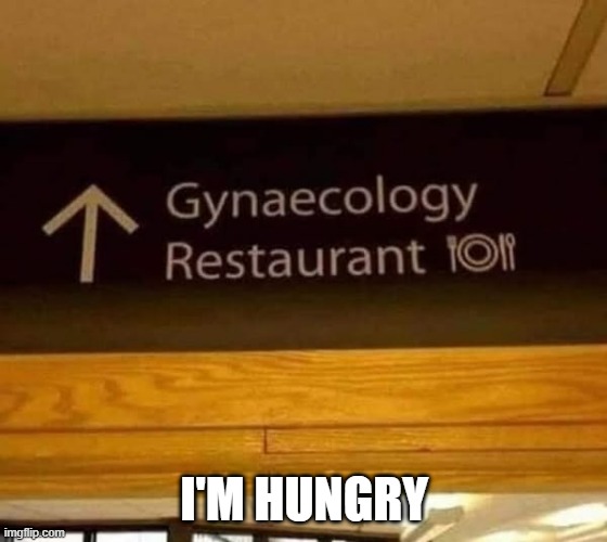 Eat Out | I'M HUNGRY | image tagged in sex jokes | made w/ Imgflip meme maker