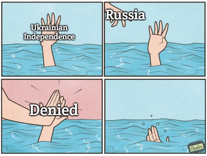 High five drown | Russia; Ukrainian Independence; Denied | image tagged in high five drown,slavic,russo-ukrainian war | made w/ Imgflip meme maker