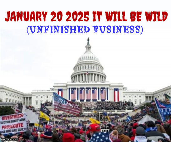 It will be wild again | image tagged in it will be wild again,anarchists,criminal coupverets,jan 20th,maga murder,hang them all | made w/ Imgflip meme maker