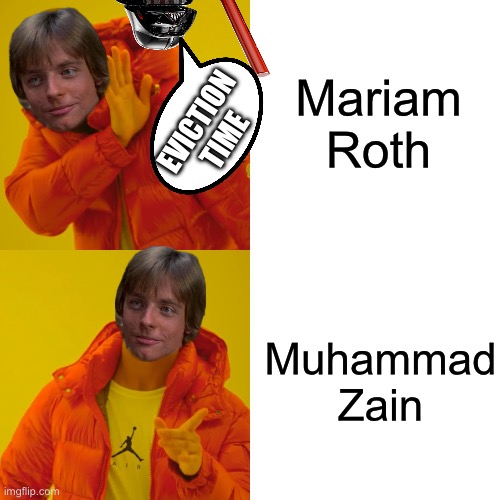 Drake hotline | Mariam Roth; EVICTION TIME; Muhammad Zain | image tagged in memes,drake hotline bling | made w/ Imgflip meme maker