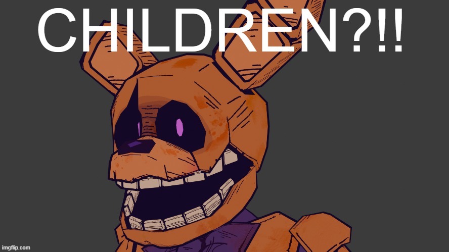 i made this remake of the original meme | image tagged in fnaf,five nights at freddys,funny | made w/ Imgflip meme maker