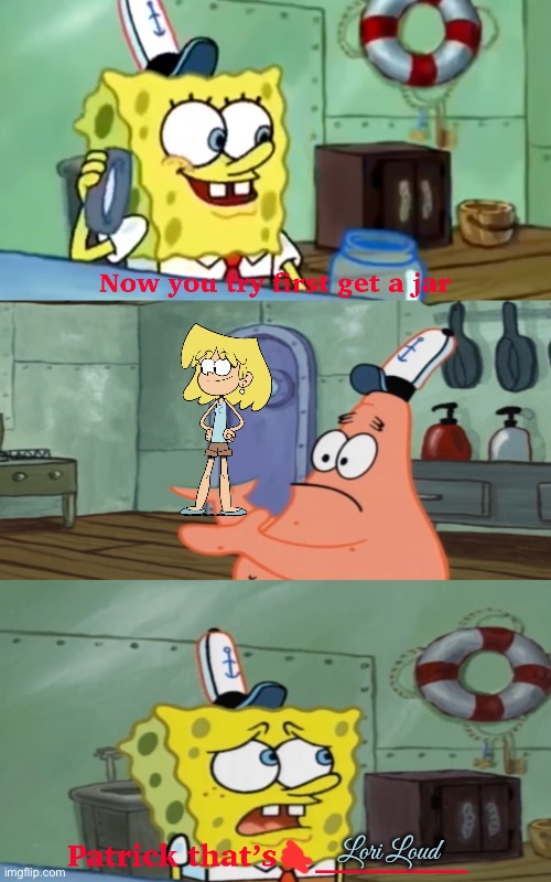 Patrick, That's Lori Loud | Lori Loud | image tagged in the loud house,spongebob,patrick star,nickelodeon,spongebob squarepants,lori loud | made w/ Imgflip meme maker