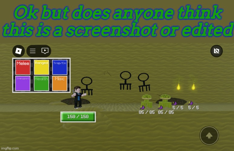 I mean a screenshot of a game or a bunch of screenshots merged | Ok but does anyone think this is a screenshot or edited | image tagged in roblox | made w/ Imgflip meme maker