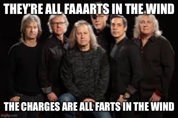 THEY’RE ALL FAAARTS IN THE WIND THE CHARGES ARE ALL FARTS IN THE WIND | made w/ Imgflip meme maker